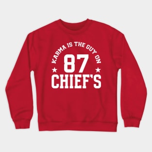 Karma Is The Guy On Chief's v2 Crewneck Sweatshirt